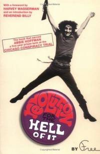 Revolution for the Hell of It : The Book That Earned Abbie Hoffman a Five-Year Prison Term at the...