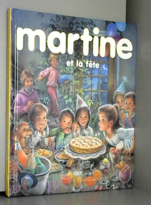 Martine Et La Fete Trois Histoires Completes Martine Et Le Cadeau D Anniversaire Martine Se Deguise Martine En Montgolfiere