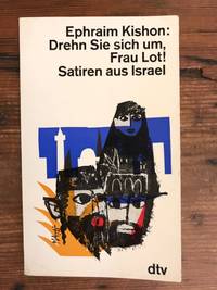 Drehn Sie sich um Frau Lot!: Satiren aus Israel