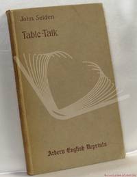 John Selden Table-Talk 1689 by Edited by Edward Arber - Hardcover - 1905 - from BookLovers of Bath (SKU: 180027)