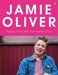 Happy Days with the Naked Chef by Jamie Oliver - 2007