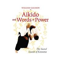 Aikido and Words of Power: The Sacred Sounds of Kototama