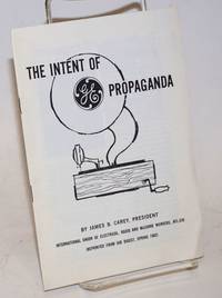 The intent of GE propaganda by Carey, James B - 1962