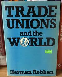 TRADE UNIONS AND THE WORLD; SELECTED SPEECHES AND PAPERS