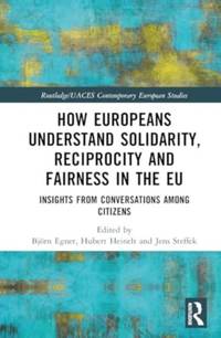 How Europeans Understand Solidarity, Reciprocity and Fairness in the EU: Insights from...