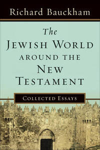 The Jewish World around the New Testament