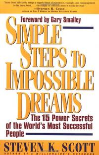 Simple Steps to Impossible Dreams: The 15 Power Secrets of the World's Most Successful People