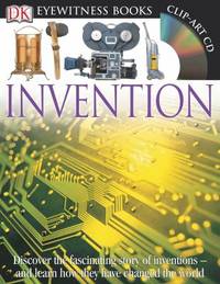 DK Eyewitness Books: Invention: Discover the Fascinating Story of Inventions and Learn How They...