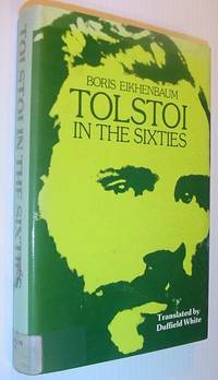 Tolstoi in the Sixties by Boris Mikhailovich Eikhenbaum - First English Edition - 1982 - from RareNonFiction.com (SKU: 461c5008)
