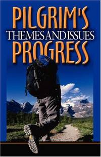 John Bunyan&#039;s Pilgrim&#039;s Progress: Themes and Issues by Barry E Horner