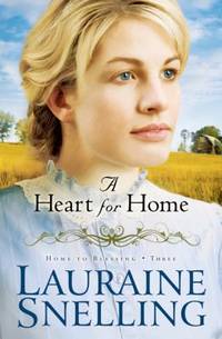 A Heart for Home by Lauraine Snelling - 2011