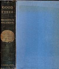 Good Cheer : the romance of food and feasting by Frederick W Hackwood - Hardcover - 1911 - from Pendleburys - the bookshop in the hills (SKU: 253273)