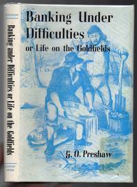 Banking Under Difficulties or Life on the Goldfields of Victoria, New  South Wales & New...