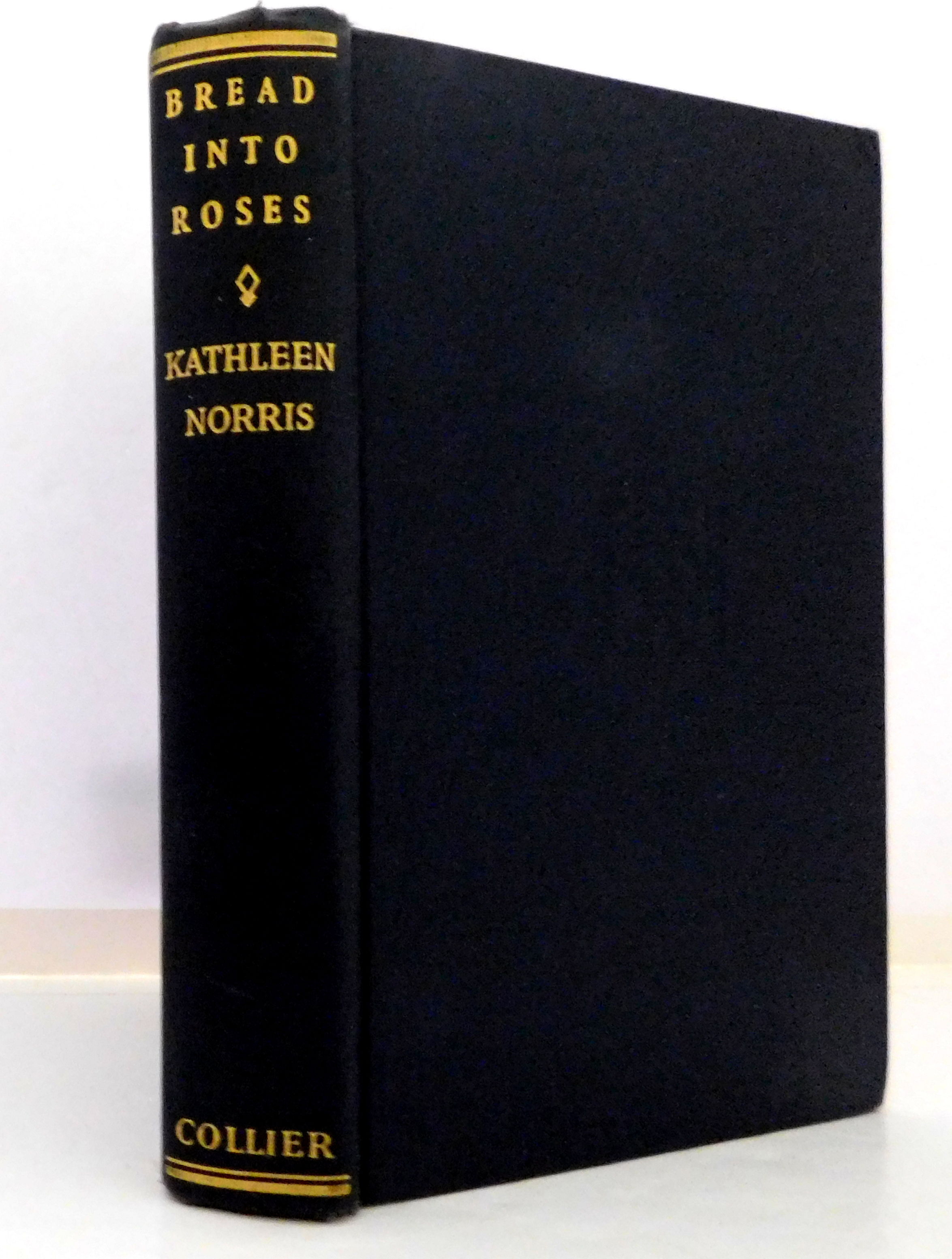 Bread Into Roses (Palo Alto Edition) by Kathleen Norris Hardcover