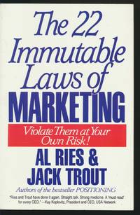 The 22 Immutable Laws of Marketing Violate Them At Your Own Risk!