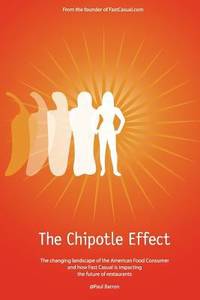 The Chipotle Effect : The Changing Landscape of the American Social Consumer and How Fast Casual...
