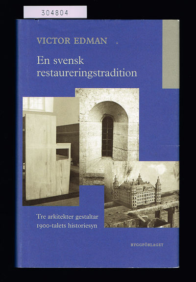 En svensk restaureringstradition. Tre arkitekter…