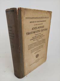 REPORT OF THE COURT PROCEEEDINGS IN THE CASE OF THE ANIT-SOVIET TROTSKYITE CENTRE HEARD BEFORE THE MILITARY COLLEGIUM OF THE SUPREME COURT OF THE U.S.S.R. MOSCOW, JANUARY 23-30, 1937