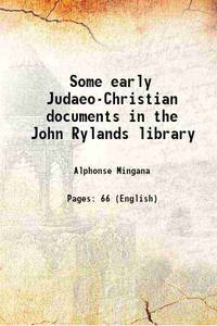 Some early Judaeo-Christian documents in the John Rylands library 1917 by Alphonse Mingana - Paperback - 2015 - from Gyan Books (SKU: PB1111001245745)