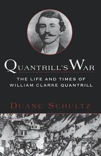 image of Quantrill's War: the Life and Times of William Clarke Quantrill 1837-1865