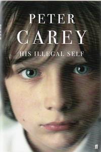 His Illegal Self de CAREY, Peter - 2008