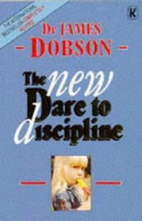 The New Dare to Discipline by J. Dobson - 1993