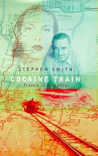 Cocaine Train: Travels in Colombia