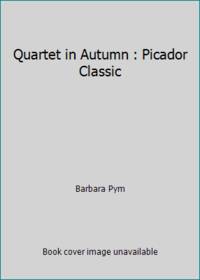 Quartet in Autumn : Picador Classic by Barbara Pym - 1978