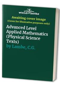 Advanced Level Applied Mathematics (Physical Science Texts)