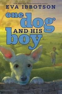 One Dog and His Boy by Eva Ibbotson - 2012