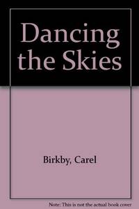 Dancing the Skies by Birkby, Carel