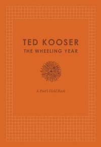 The Wheeling Year : A Poet's Field Book
