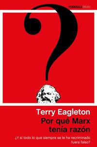 Por quÃ© Marx tenÃ­a razÃ³n by Eagleton, Terry