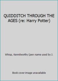 image of QUIDDITCH THROUGH THE AGES (re: Harry Potter)