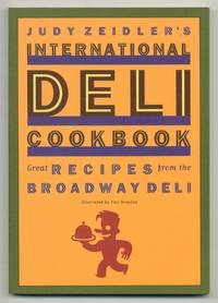 Judy Zeidler's International Deli Cookbook: Great Recipes from the Broadway Deli