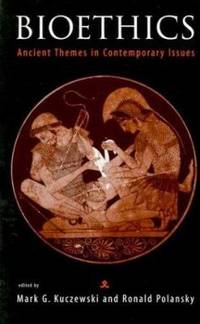 Bioethics : Ancient Themes in Contemporary Issues