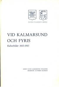 Vi Kalmarsund och Fyris. Kulturbilder 1663-1963.