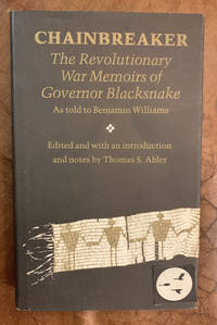 Chainbreaker The Revolutionary War Memoirs of Governor Blacksnake (American Indian Lives)