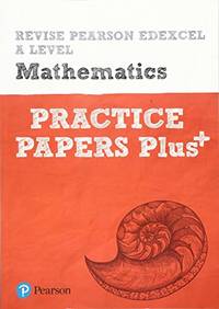 Pearson REVISE Edexcel A Level Maths Practice Papers Plus - for 2026, 2027 exams