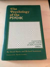 The Psychology of the Psychic by David Marks and Richard Kammann - 1980