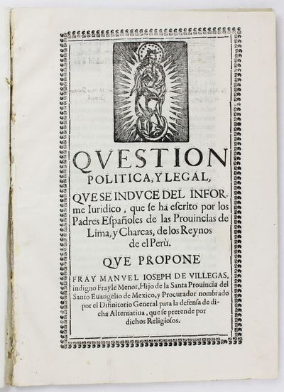 Question Politica y Legal Que Se Induce del Informe Juridico, Que Se Ha Escritorio por los Padres Españoles de las Provincias de Lima y Chacras de los Reynos del Peru