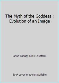 The Myth of the Goddess : Evolution of an Image