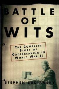 Battle of Wits : The Complete Story of Codebreaking in World War II
