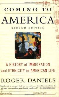 Coming to America: A History of Immigration and Ethnicity in American Life