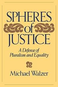 Spheres Of Justice: A Defense Of Pluralism And Equality