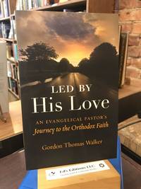 Led by His Love: An Evangelical Pastor's Journey to the Orthodox Faith