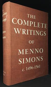 The Complete Writings of Menno Simons C. 1496-1561