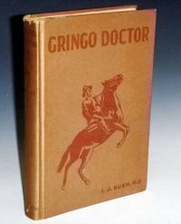 Gringo Doctor; Foreword By Eugene Cunningham by Bush, I.J - 1939