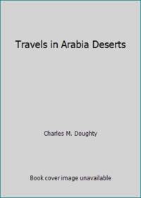 Travels in Arabia Deserts