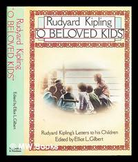 'O beloved kids' : Rudyard Kipling's letters to his children / selected and edited by Elliot L....